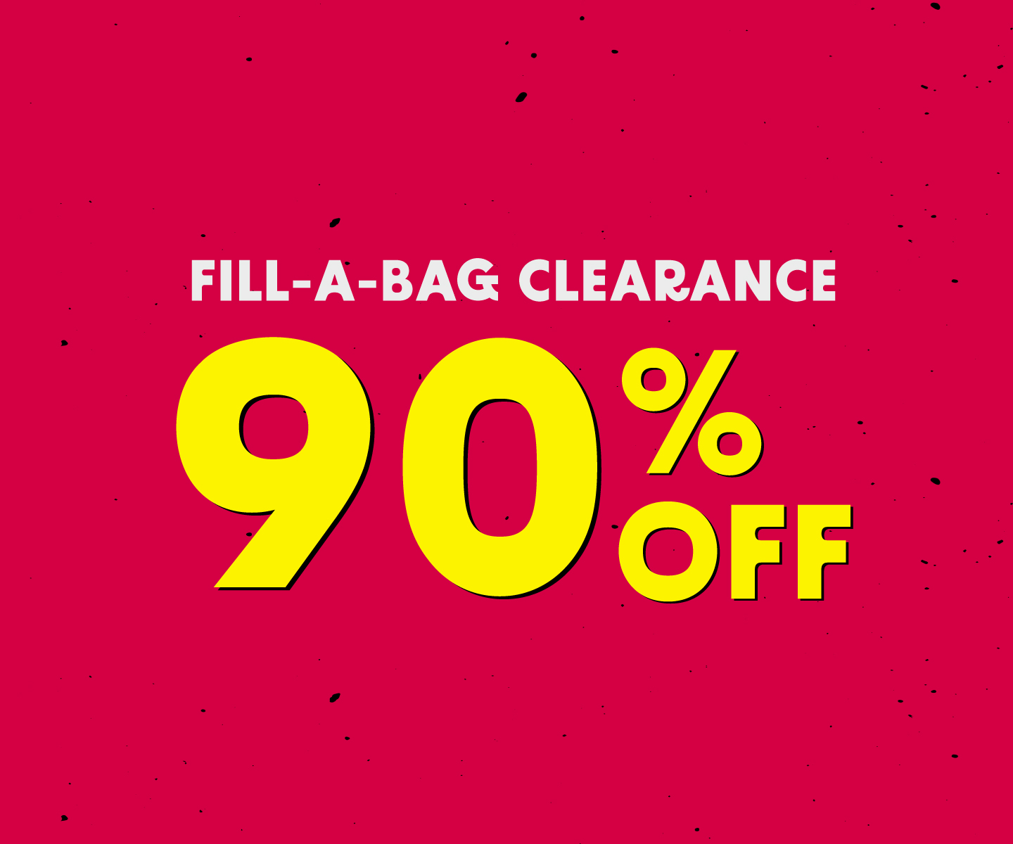 90% OFF Fill-a-Bag Clearance Event